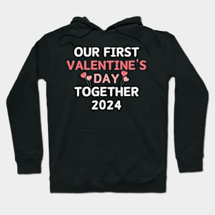 Our First Valentine's Day Together 2024 Hoodie